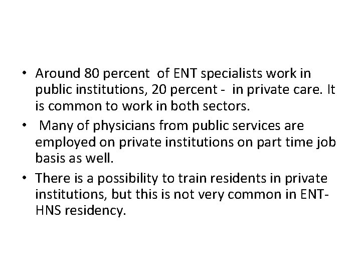  • Around 80 percent of ENT specialists work in public institutions, 20 percent