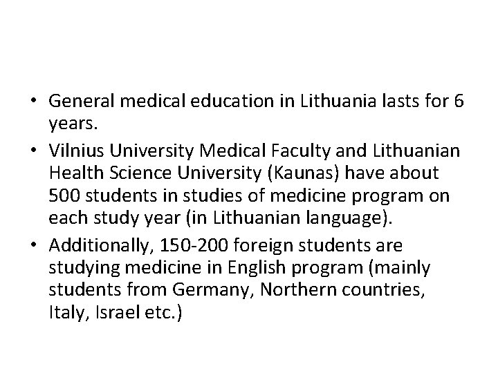  • General medical education in Lithuania lasts for 6 years. • Vilnius University