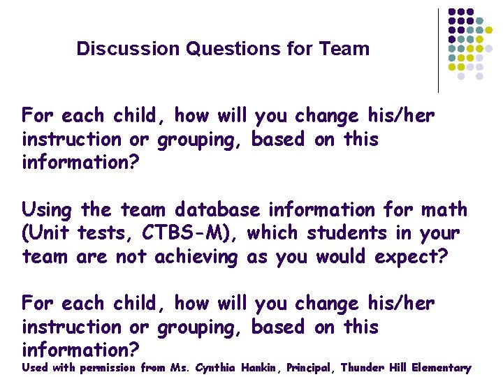 Discussion Questions for Team For each child, how will you change his/her instruction or