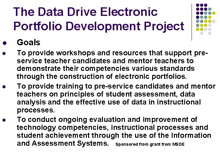 The Data Drive Electronic Portfolio Development Project l Goals l To provide workshops and