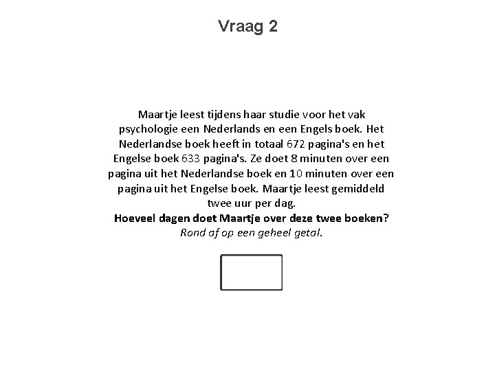 Vraag 2 Maartje leest tijdens haar studie voor het vak psychologie een Nederlands en