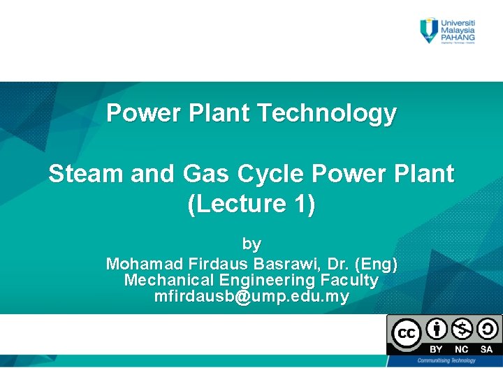 Power Plant Technology Steam and Gas Cycle Power Plant (Lecture 1) by Mohamad Firdaus