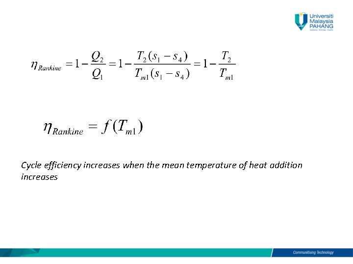 Cycle efficiency increases when the mean temperature of heat addition increases 