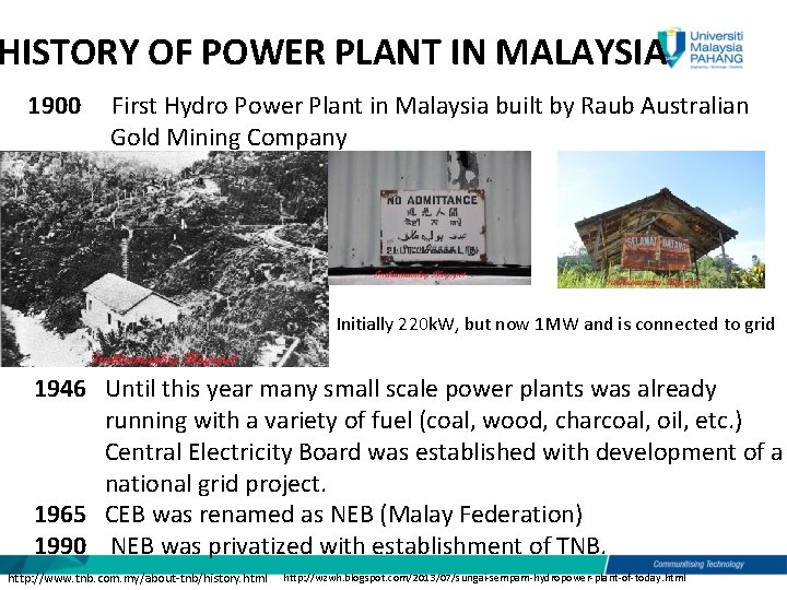 HISTORY OF POWER PLANT IN MALAYSIA 1900 First Hydro Power Plant in Malaysia built