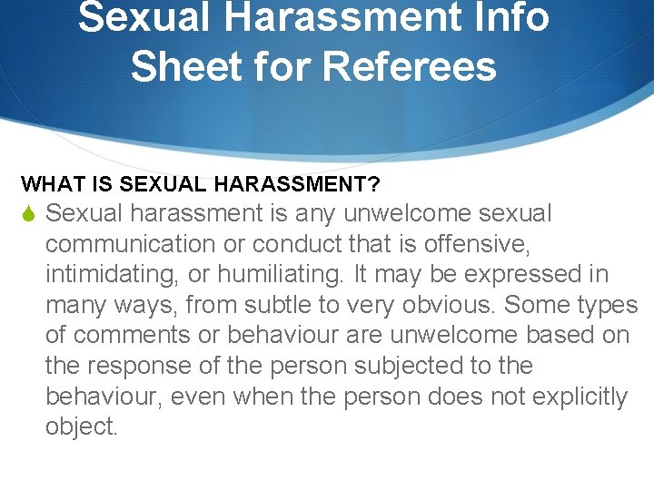 Sexual Harassment Info Sheet for Referees WHAT IS SEXUAL HARASSMENT? Sexual harassment is any