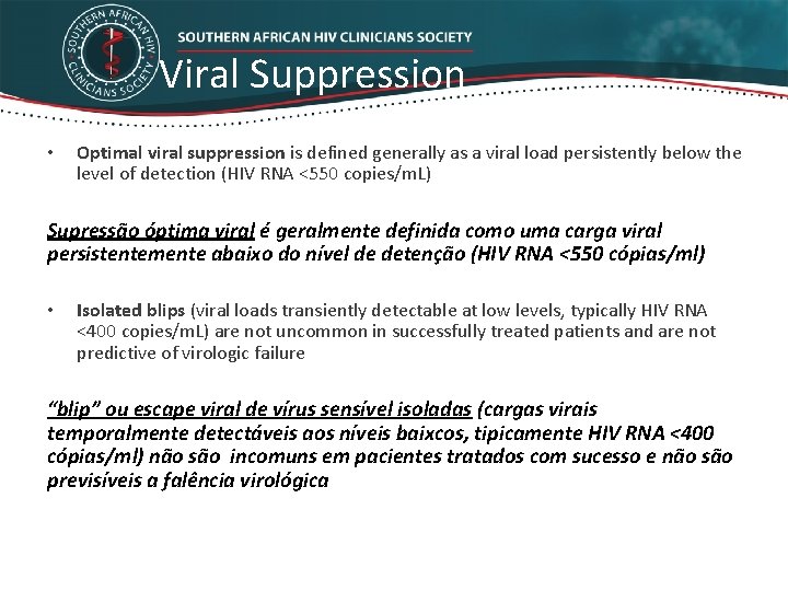 Viral Suppression • Optimal viral suppression is defined generally as a viral load persistently