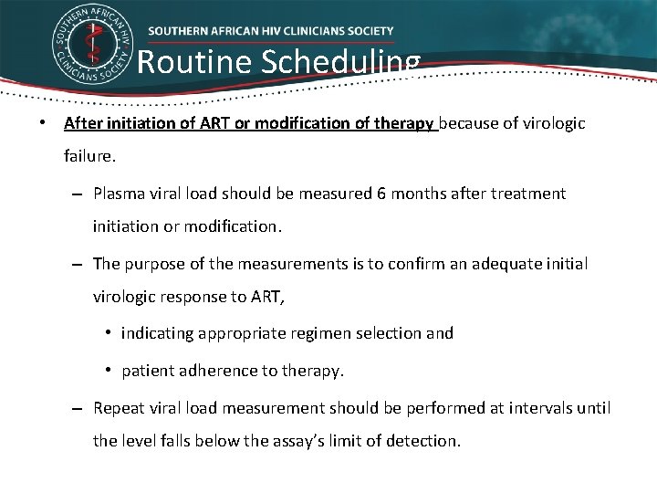 Routine Scheduling • After initiation of ART or modification of therapy because of virologic