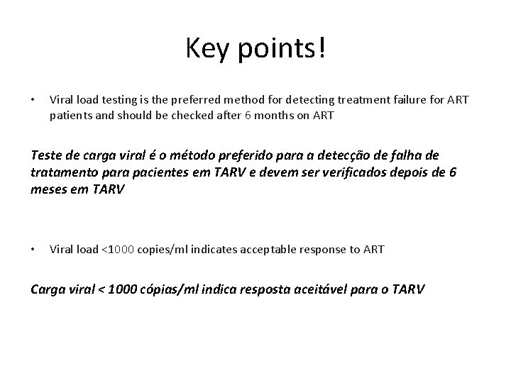 Key points! • Viral load testing is the preferred method for detecting treatment failure