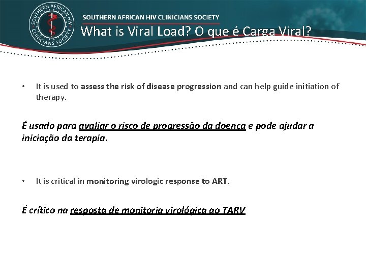 What is Viral Load? O que é Carga Viral? • It is used to