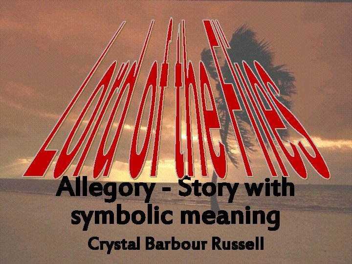 Allegory - Story with symbolic meaning Crystal Barbour Russell 