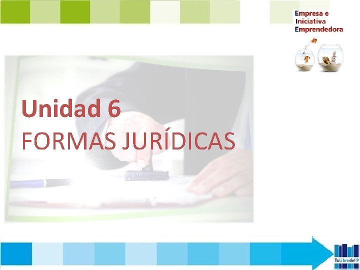 Unidad 6 FORMAS JURÍDICAS 