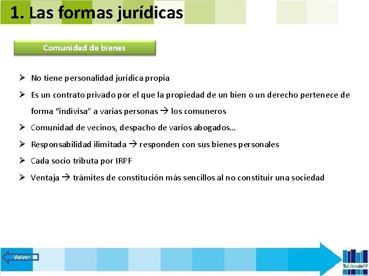 1. Las formas jurídicas Comunidad de bienes Ø No tiene personalidad jurídica propia Ø