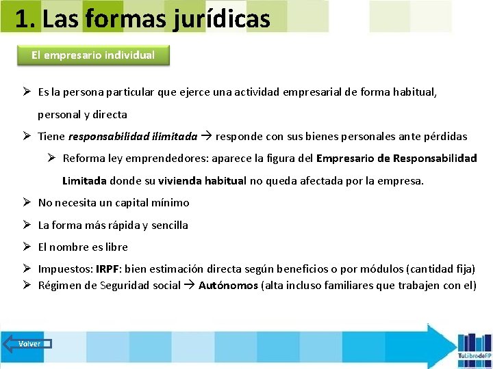 1. Las formas jurídicas El empresario individual Ø Es la persona particular que ejerce