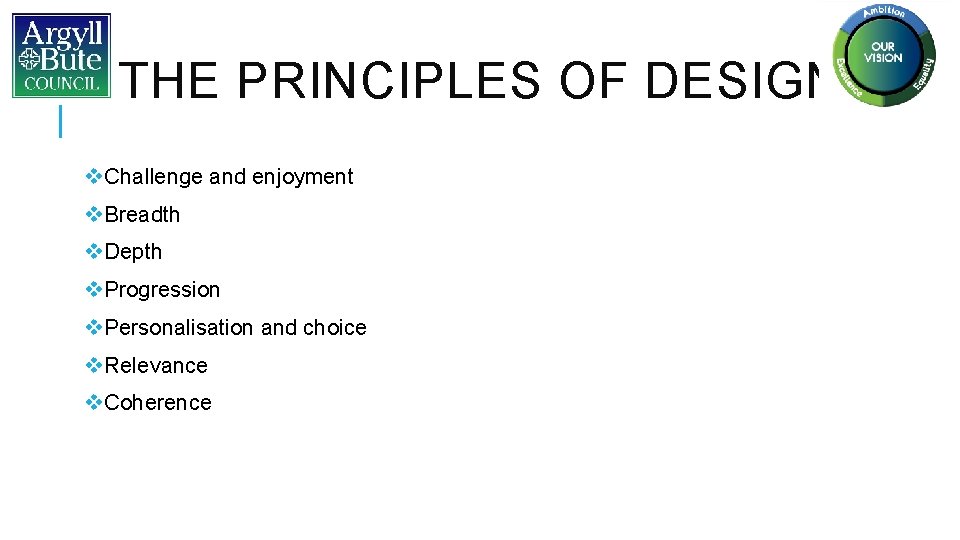 THE PRINCIPLES OF DESIGN v. Challenge and enjoyment v. Breadth v. Depth v. Progression