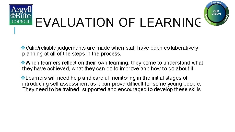 EVALUATION OF LEARNING v. Valid/reliable judgements are made when staff have been collaboratively planning