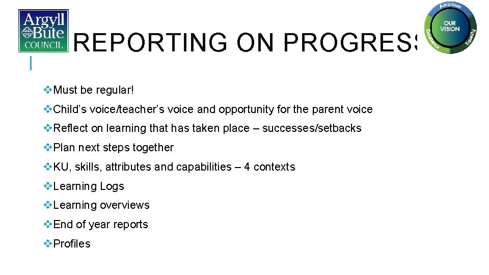 REPORTING ON PROGRESS v. Must be regular! v. Child’s voice/teacher’s voice and opportunity for