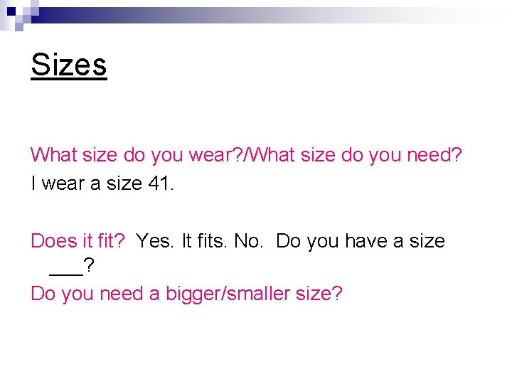 Sizes What size do you wear? /What size do you need? I wear a