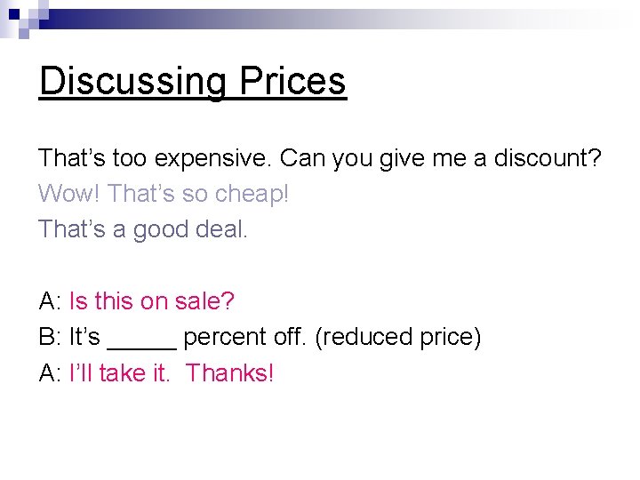 Discussing Prices That’s too expensive. Can you give me a discount? Wow! That’s so
