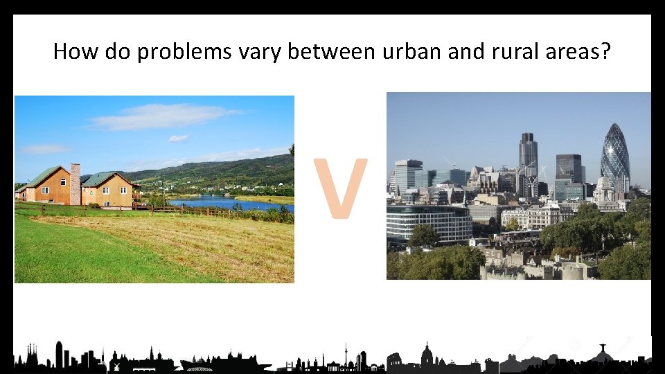 How do problems vary between urban and rural areas? V 