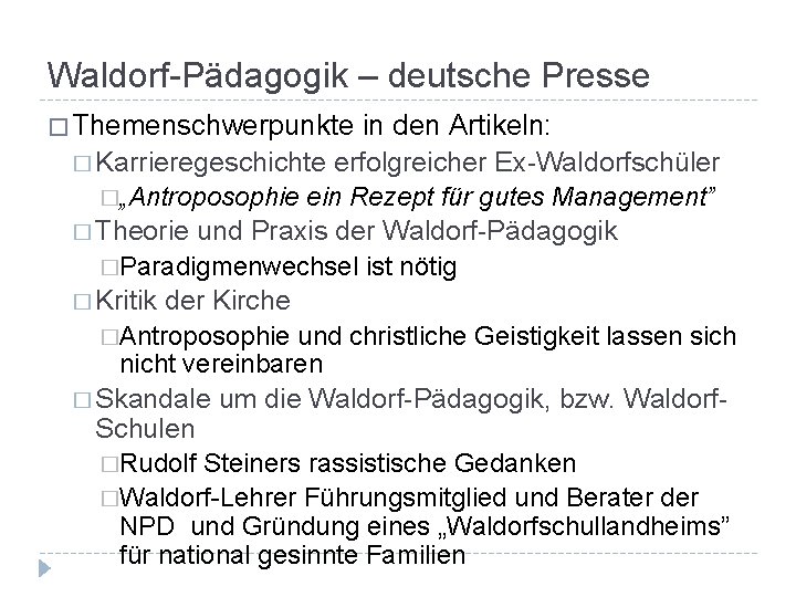 Waldorf-Pädagogik – deutsche Presse � Themenschwerpunkte in den Artikeln: � Karrieregeschichte erfolgreicher Ex-Waldorfschüler �„Antroposophie