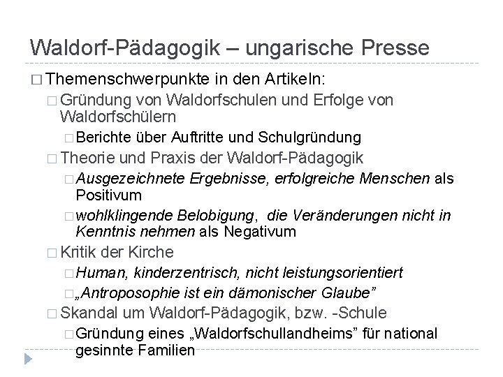 Waldorf-Pädagogik – ungarische Presse � Themenschwerpunkte in den Artikeln: � Gründung von Waldorfschulen und