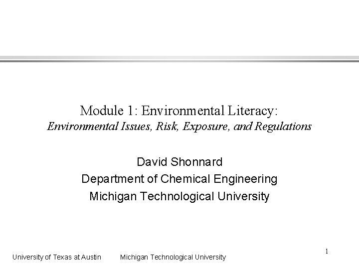 Module 1: Environmental Literacy: Environmental Issues, Risk, Exposure, and Regulations David Shonnard Department of