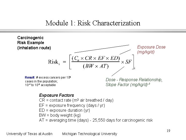 Module 1: Risk Characterization Carcinogenic Risk Example (inhalation route) Exposure Dose (mg/kg/d) Result: #