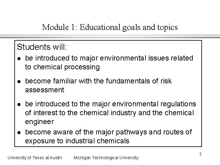 Module 1: Educational goals and topics Students will: l be introduced to major environmental