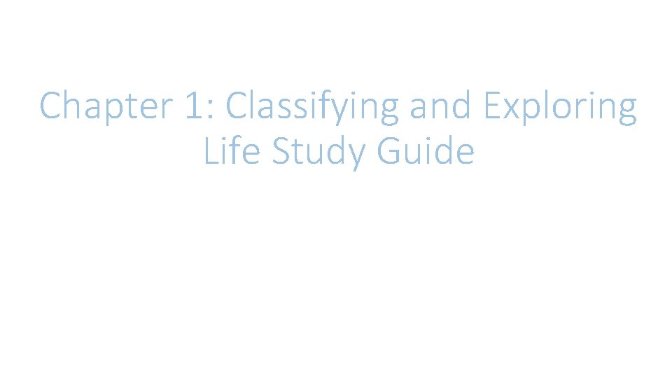 Chapter 1: Classifying and Exploring Life Study Guide 