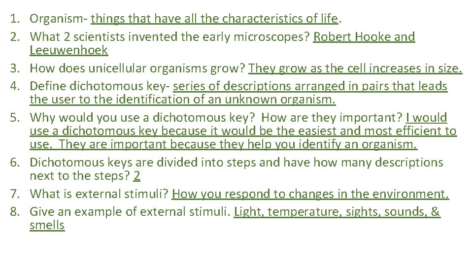 1. Organism- things that have all the characteristics of life. 2. What 2 scientists