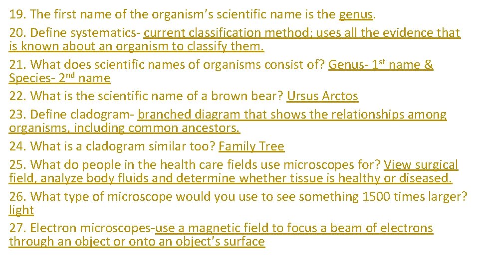 19. The first name of the organism’s scientific name is the genus. 20. Define