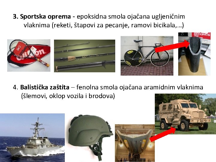 3. Sportska oprema - epoksidna smola ojačana ugljeničnim vlaknima (reketi, štapovi za pecanje, ramovi