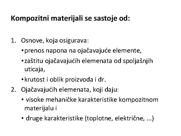 Kompozitni materijali se sastoje od: 1. Osnove, koja osigurava: • prenos napona na ojačavajuće