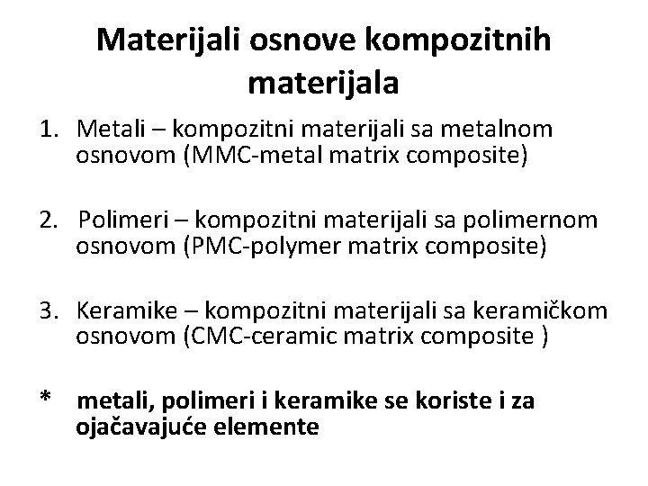 Materijali osnove kompozitnih materijala 1. Metali – kompozitni materijali sa metalnom osnovom (MMC-metal matrix