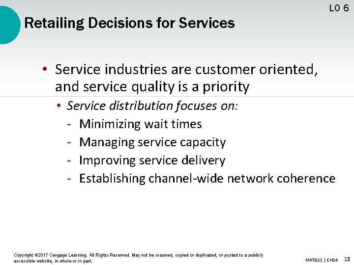 LO 6 Retailing Decisions for Services • Service industries are customer oriented, and service