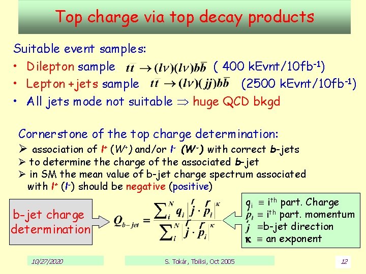 Top charge via top decay products Suitable event samples: • Dilepton sample ( 400