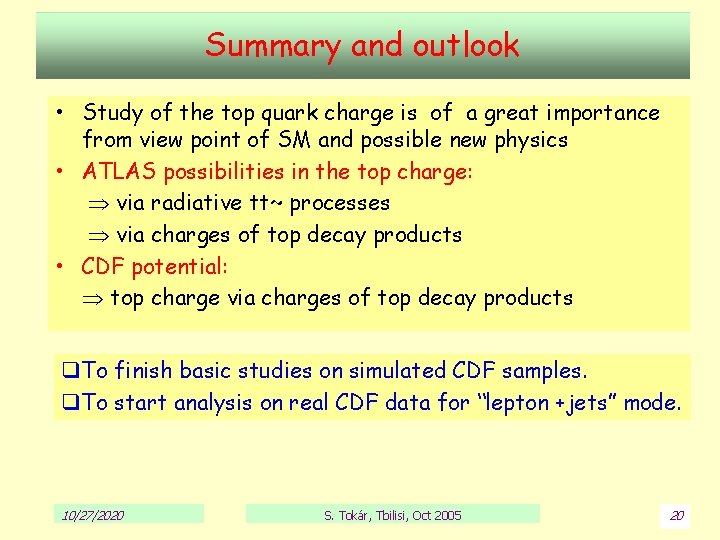 Summary and outlook • Study of the top quark charge is of a great