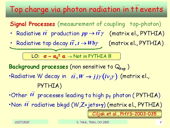 Top charge via photon radiation in events Signal Processes (measurement of coupling top-photon) •