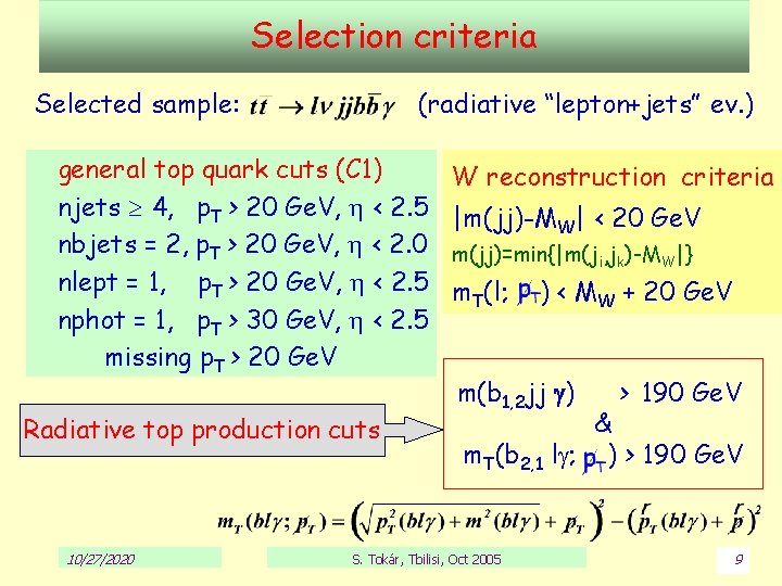 Selection criteria Selected sample: (radiative “lepton+jets” ev. ) general top quark cuts (C 1)