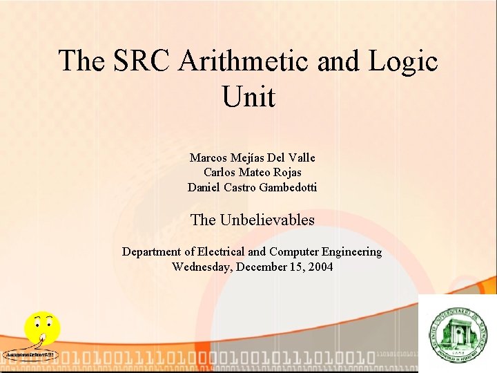 The SRC Arithmetic and Logic Unit Marcos Mejías Del Valle Carlos Mateo Rojas Daniel