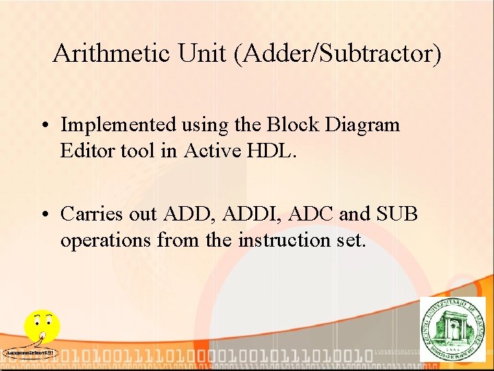 Arithmetic Unit (Adder/Subtractor) • Implemented using the Block Diagram Editor tool in Active HDL.