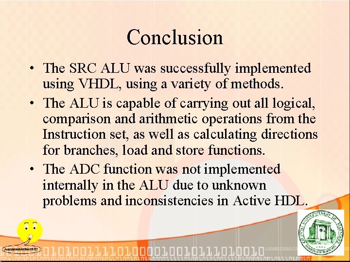 Conclusion • The SRC ALU was successfully implemented using VHDL, using a variety of