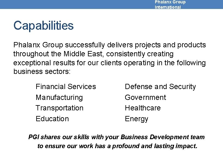 Phalanx Group International Capabilities Phalanx Group successfully delivers projects and products throughout the Middle