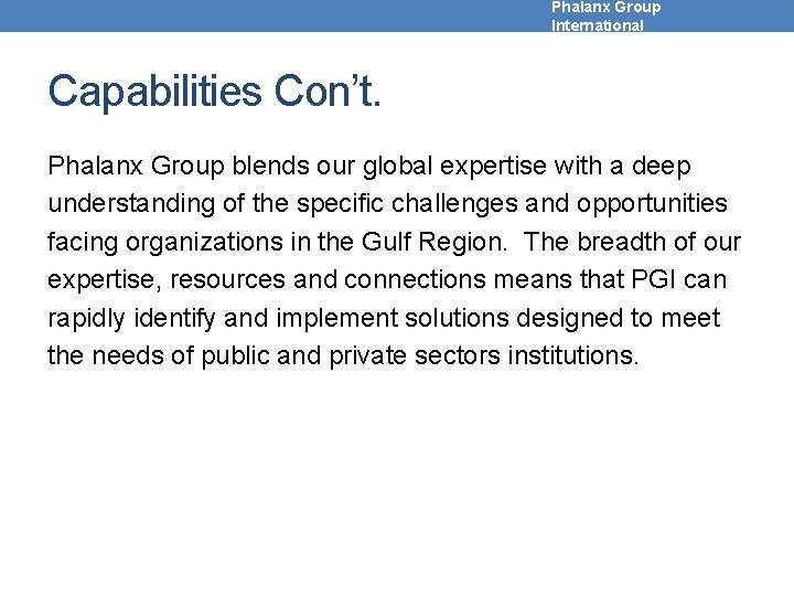 Phalanx Group International Capabilities Con’t. Phalanx Group blends our global expertise with a deep