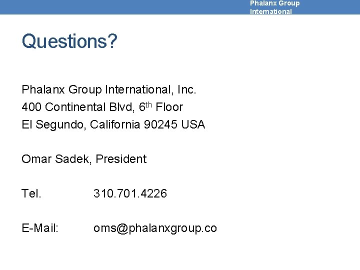 Phalanx Group International Questions? Phalanx Group International, Inc. 400 Continental Blvd, 6 th Floor