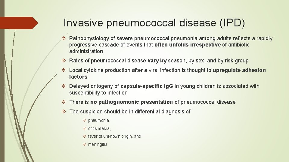 Invasive pneumococcal disease (IPD) Pathophysiology of severe pneumococcal pneumonia among adults reflects a rapidly