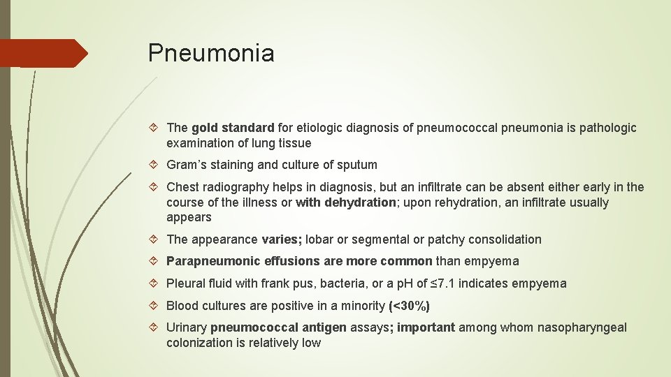 Pneumonia The gold standard for etiologic diagnosis of pneumococcal pneumonia is pathologic examination of