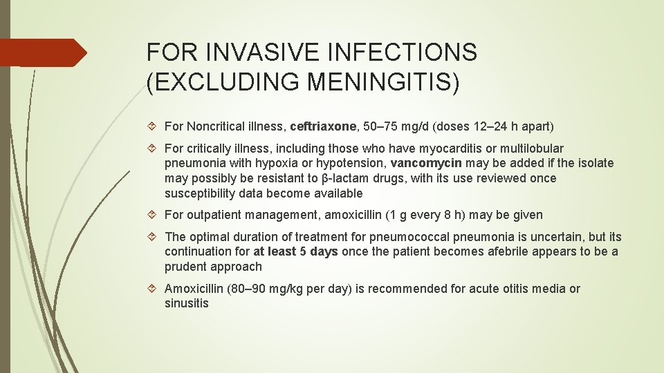 FOR INVASIVE INFECTIONS (EXCLUDING MENINGITIS) For Noncritical illness, ceftriaxone, 50– 75 mg/d (doses 12–