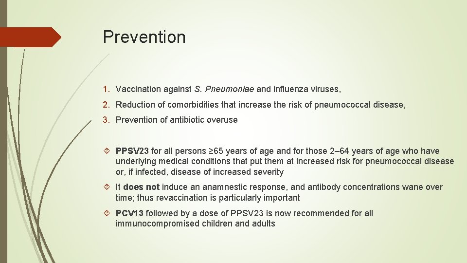 Prevention 1. Vaccination against S. Pneumoniae and influenza viruses, 2. Reduction of comorbidities that