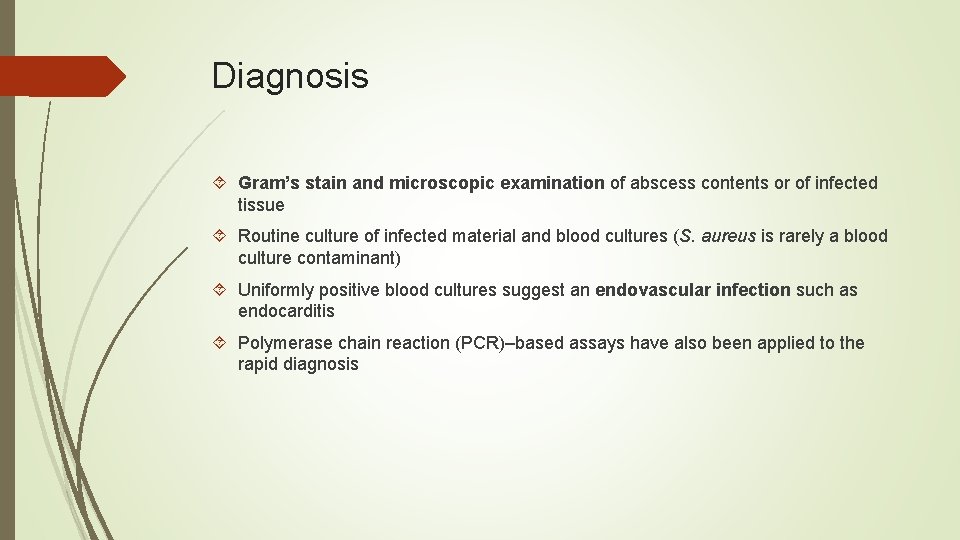 Diagnosis Gram’s stain and microscopic examination of abscess contents or of infected tissue Routine
